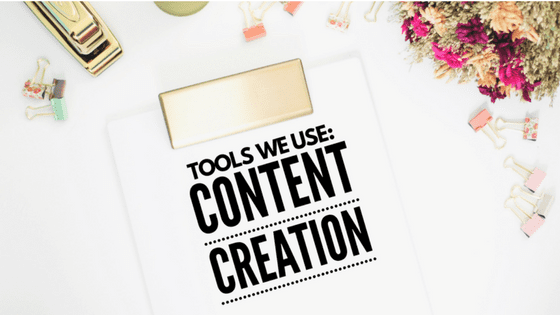 Tools We Use: Content Creation Tools