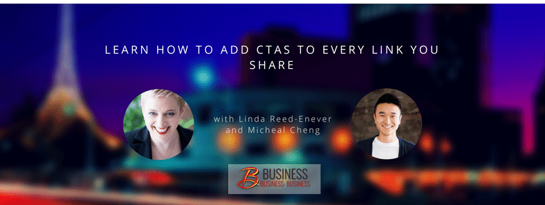 Replay: Learn how to add Call to Actions to every link you share with Micheal Cheng