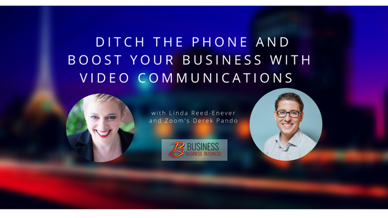 Replay: Ditch the Phone and boost your business with Video Communications – with Derek Pendo from Zoom
