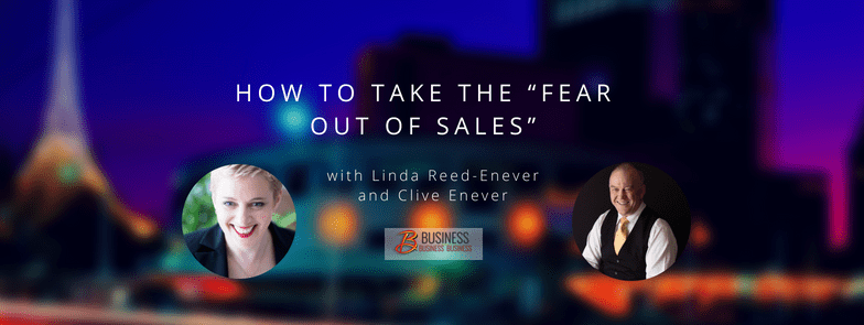 How to Take the “Fear out of Sales” – with Clive Enever – Replay