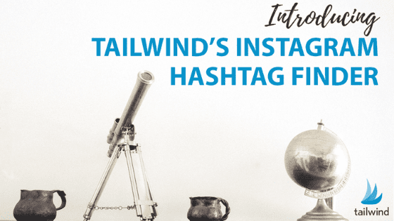 Tailwind make finding hashtags for Instagram even easier