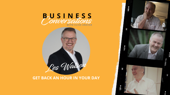Get back an hour in your day – Clive Enever chats with Les Watson