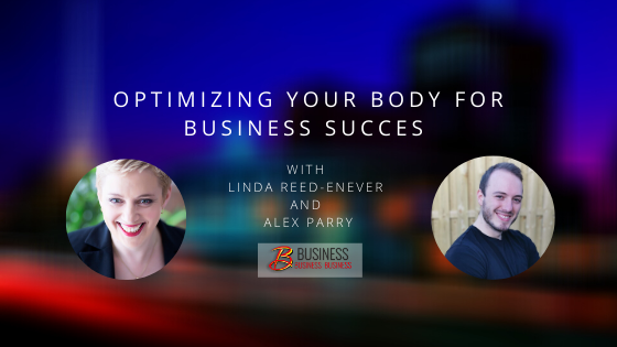 Skills Webinar: Optimizing Your Body For Business Success with Alex Parry June 30th