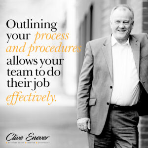 Outlining your process and procedures allows your team to do their job effectively.
