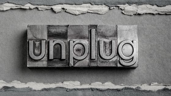Tips on Unplugging