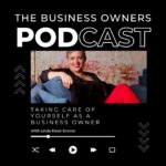 Taking Care of Yourself as a Business Owner