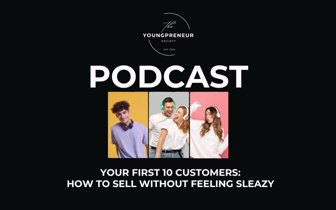Your First 10 Customers – How to Sell Without Feeling Sleazy