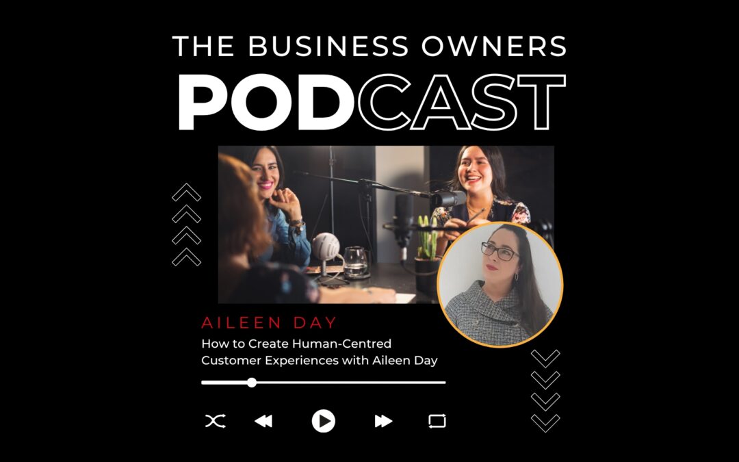 How to Create Human-Centred Customer Experiences with Aileen Day