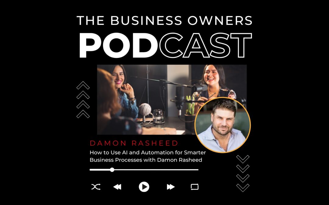 How to Use AI and Automation for Smarter Business Processes with Damon Rasheed