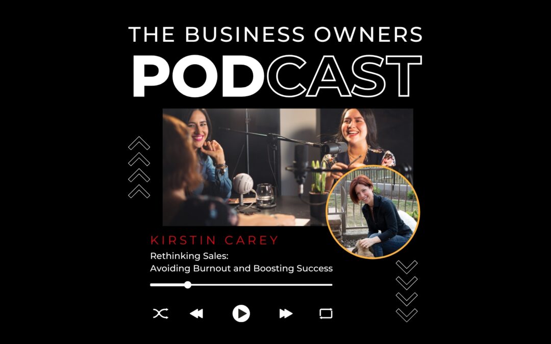 Rethinking Sales: Avoiding Burnout and Boosting Success with Kirstin Carey