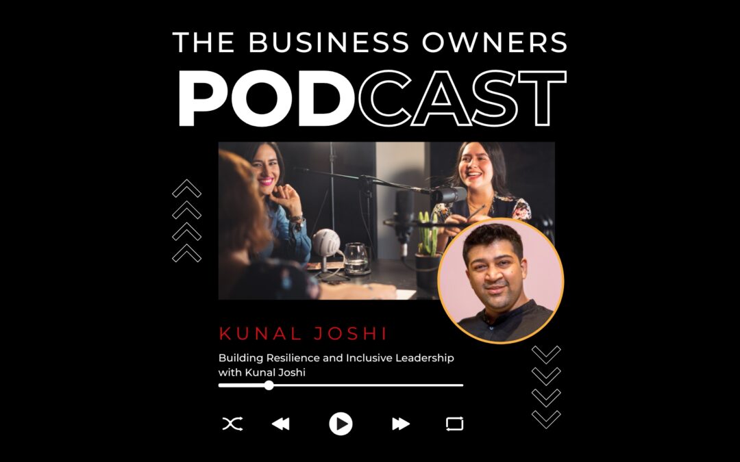 Building Resilience and Inclusive Leadership with Kunal Joshi