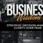 Strategic Decision-Making Clarity Over Fear