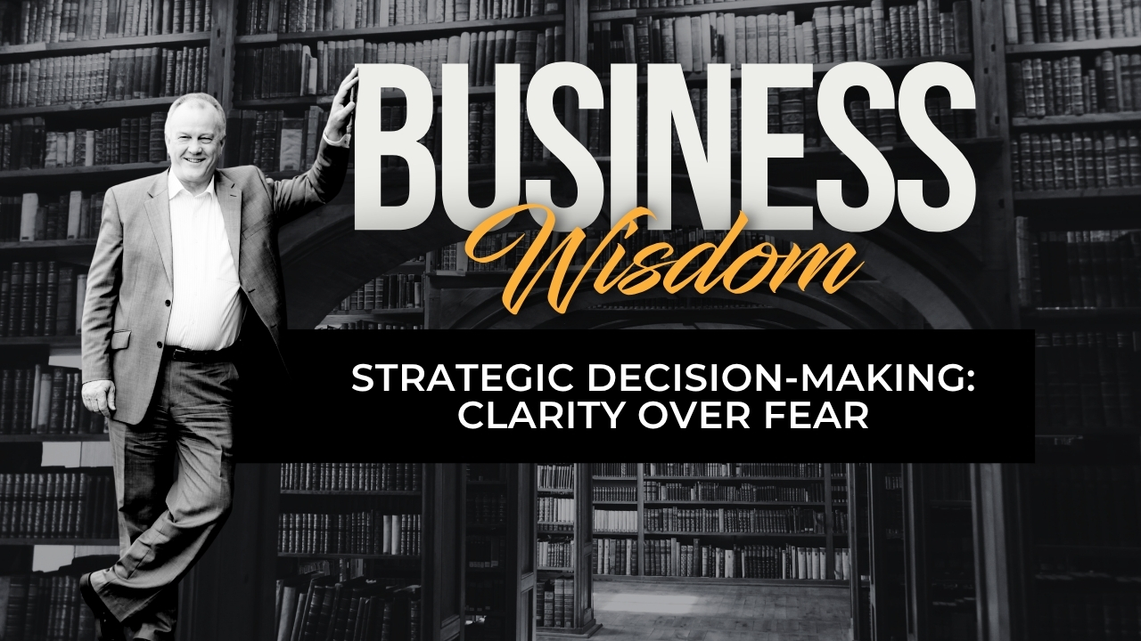 Strategic Decision-Making Clarity Over Fear
